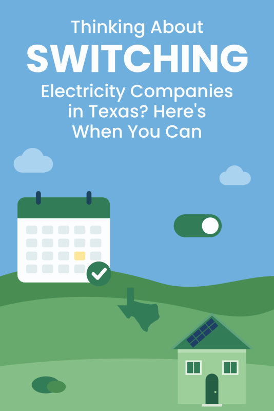 Illustration of a calendar with a check mark, a switch toggle, a Texas map and a house with the title Thinking About Switching Electricity Companies in Texas? Here's When You Can